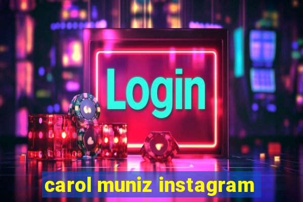 carol muniz instagram